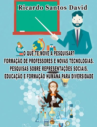 O QUE TE MOVE A PESQUISAR? FORMAÇÃO DE PROFESSORES E NOVAS TECNOLOGIAS. PESQUISAS SOBRE REPRESENTAÇÕES SOCIAIS.